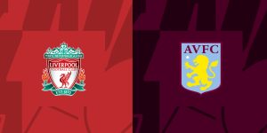 Soi kèo Liverpool vs Aston Villa